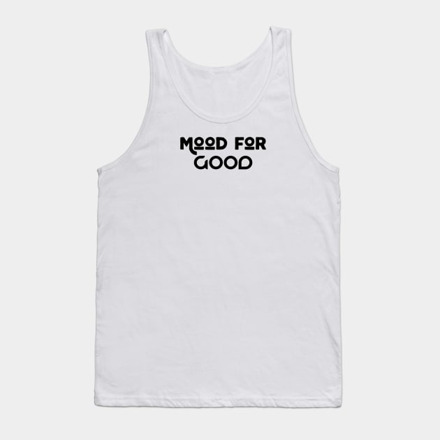 Mood For Good Tank Top by Jitesh Kundra